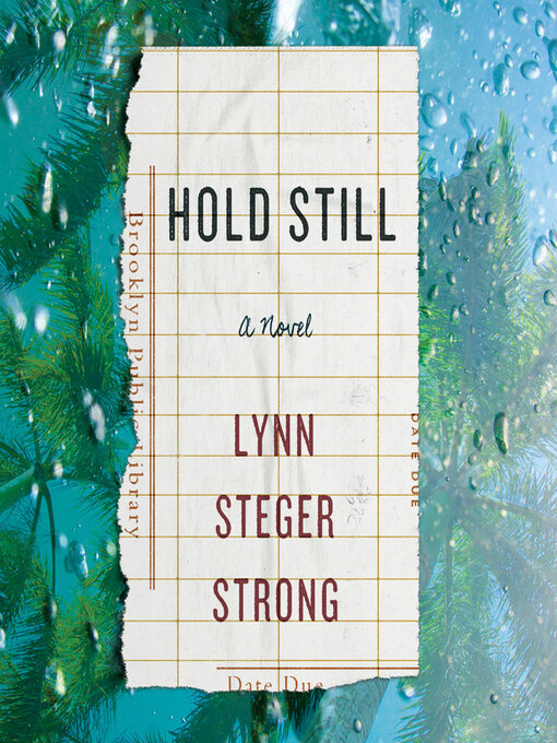 Title details for Hold Still by Lynn Steger Strong - Available